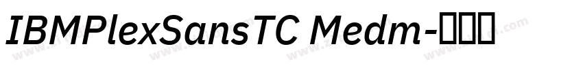 IBMPlexSansTC Medm字体转换